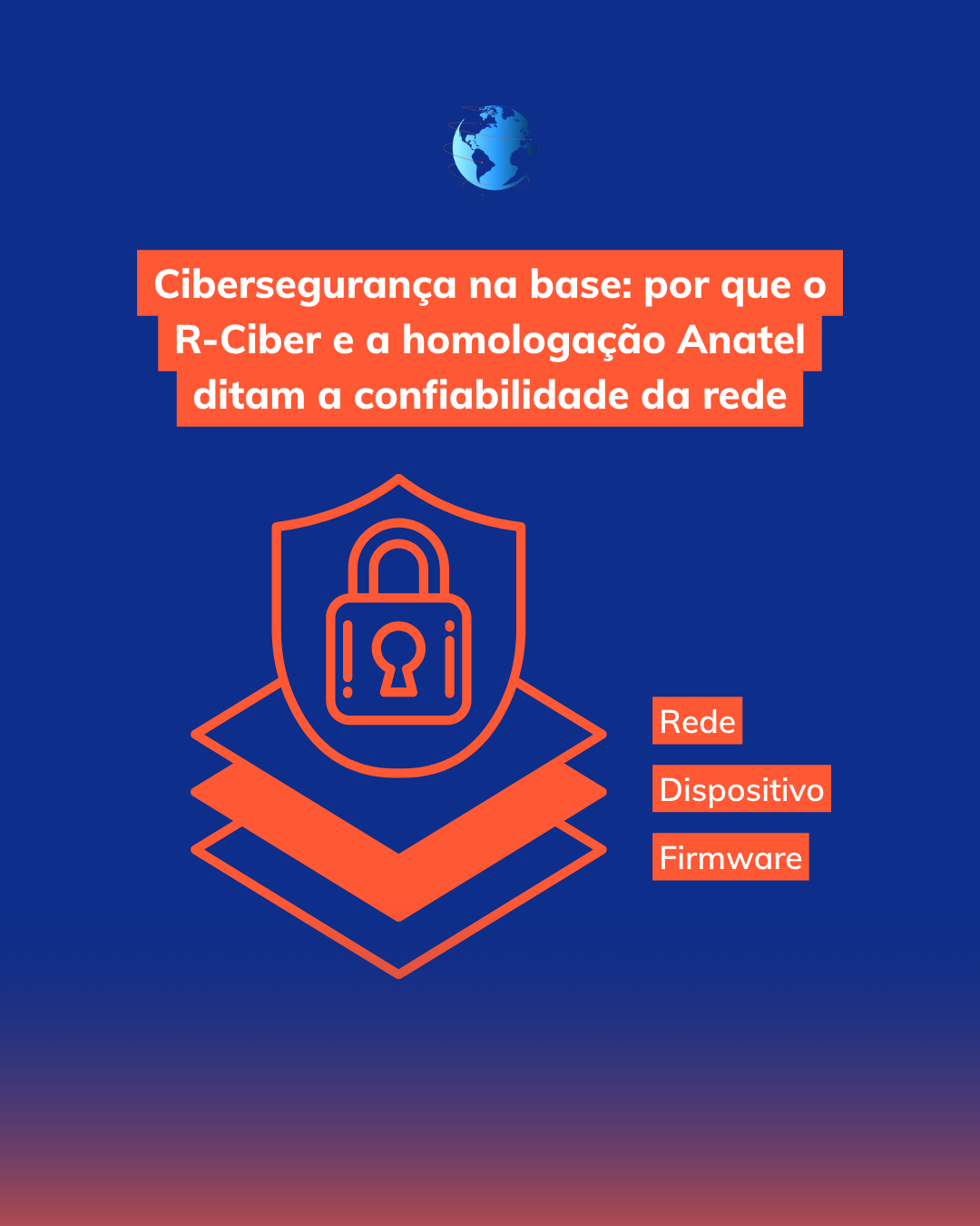 Leia mais sobre o artigo Cibersegurança na base: por que o R-Ciber e a homologação Anatel ditam a confiabilidade da rede